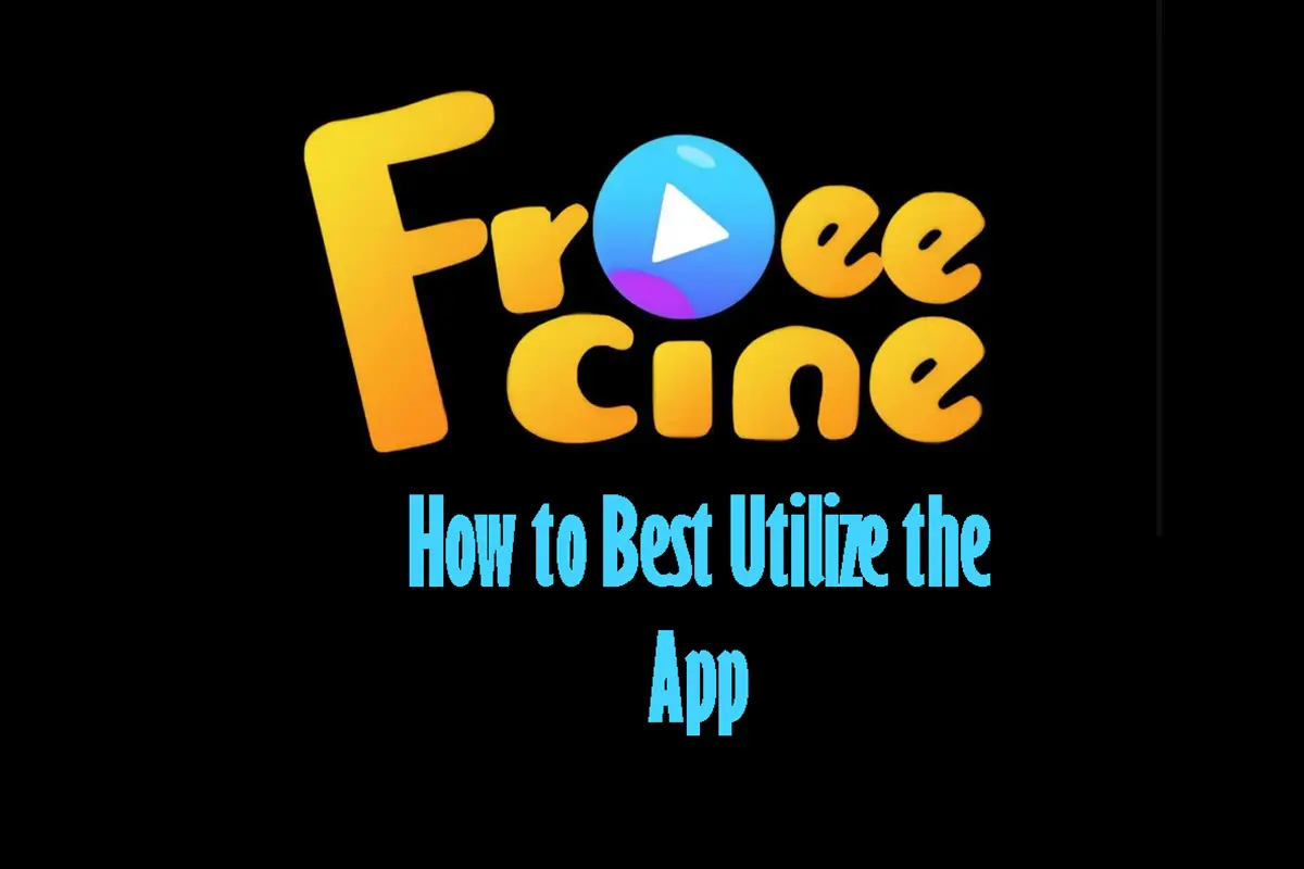 How to Best Utilize Freecine App for Unlimited Entertainment?